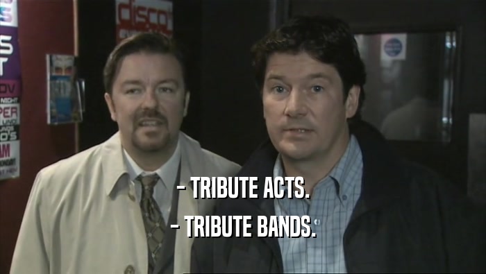 - TRIBUTE ACTS. - TRIBUTE BANDS. 