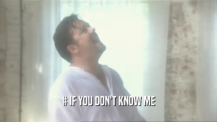 # IF YOU DON'T KNOW ME  