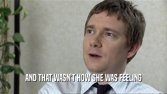 AND THAT WASN'T HOW SHE WAS FEELING  
