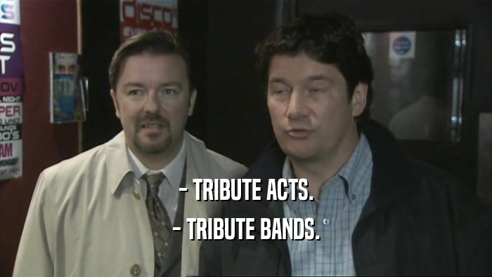 - TRIBUTE ACTS. - TRIBUTE BANDS. 