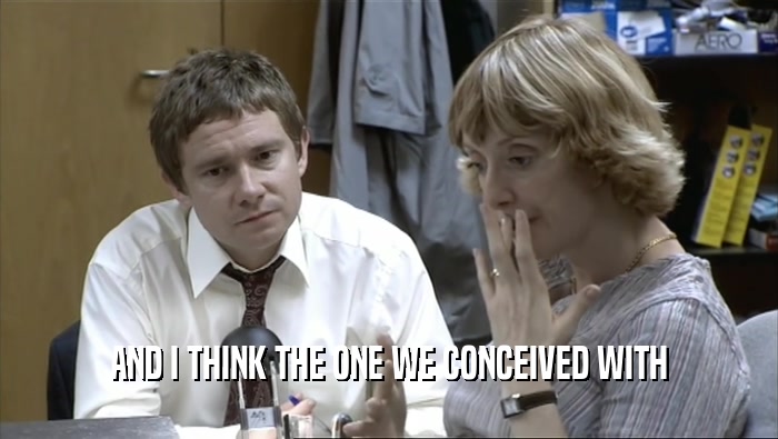 AND I THINK THE ONE WE CONCEIVED WITH  