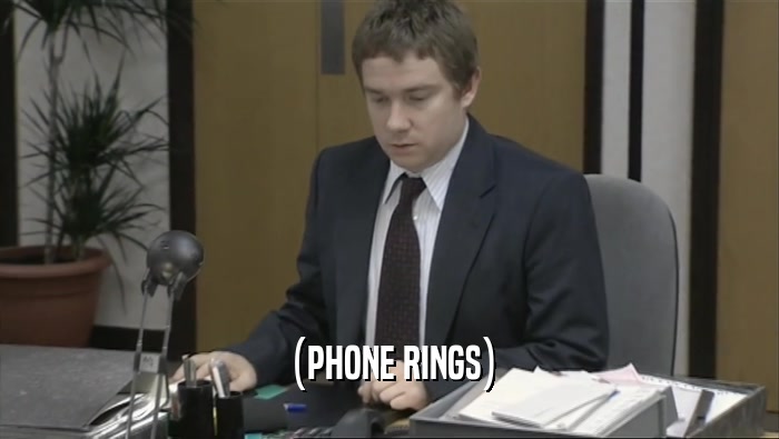 (PHONE RINGS)  