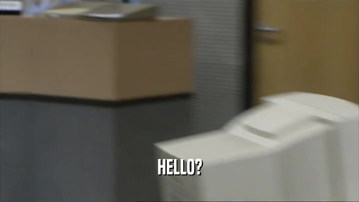 HELLO?  