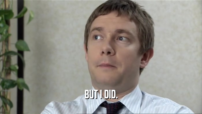 BUT I DID.  