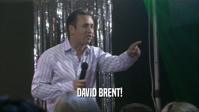 DAVID BRENT!  