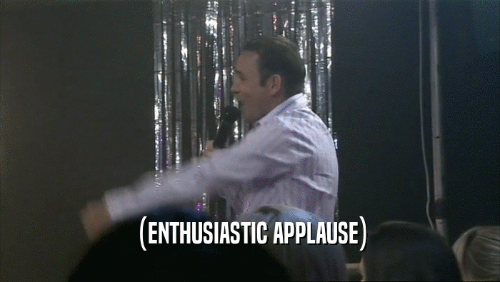 (ENTHUSIASTIC APPLAUSE)  