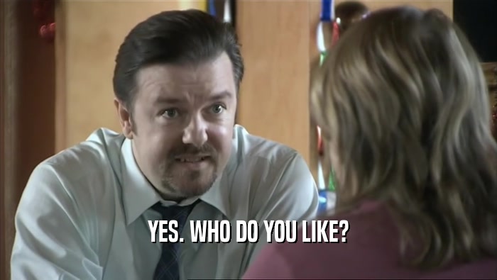 YES. WHO DO YOU LIKE?  