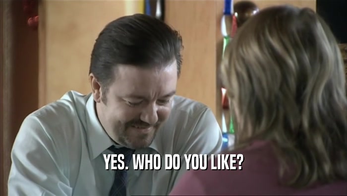 YES. WHO DO YOU LIKE?  