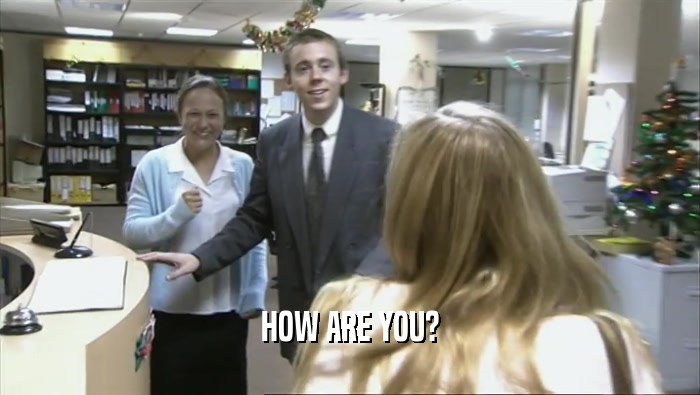 HOW ARE YOU?  