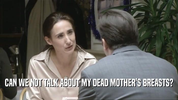CAN WE NOT TALK ABOUT MY DEAD MOTHER'S BREASTS?  