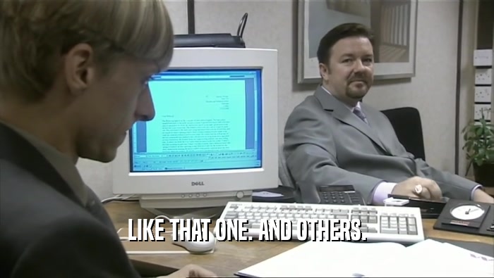LIKE THAT ONE. AND OTHERS.  