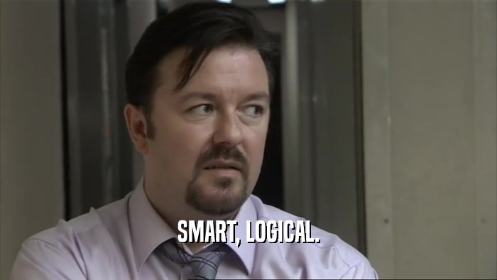 SMART, LOGICAL.  
