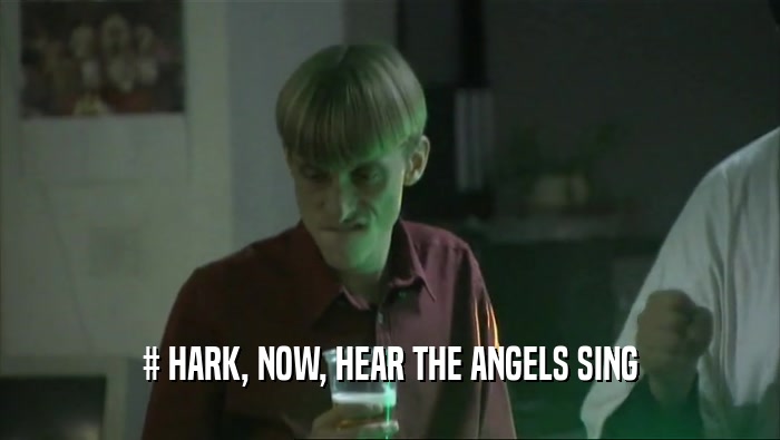 # HARK, NOW, HEAR THE ANGELS SING  