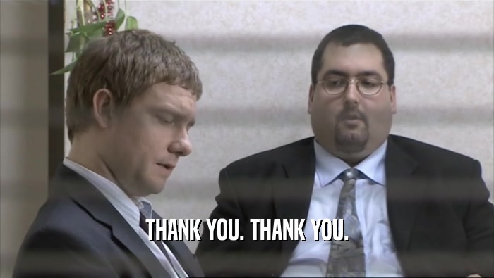 THANK YOU. THANK YOU.  