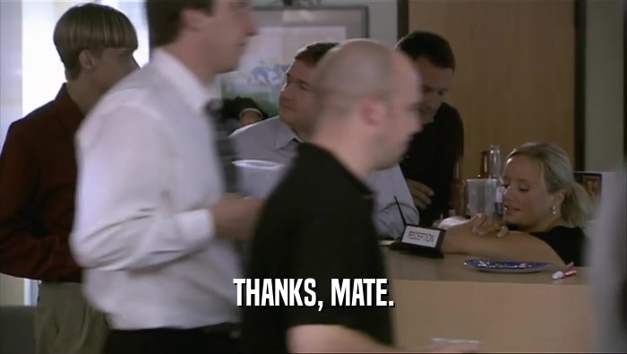 THANKS, MATE.  