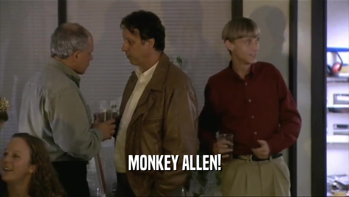 MONKEY ALLEN!  
