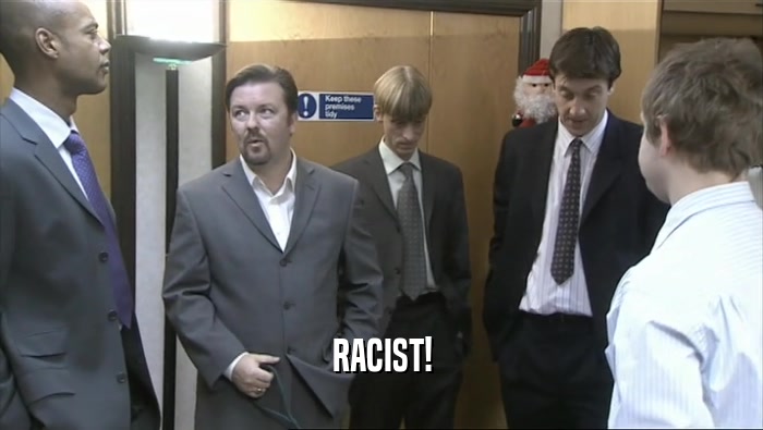RACIST!  