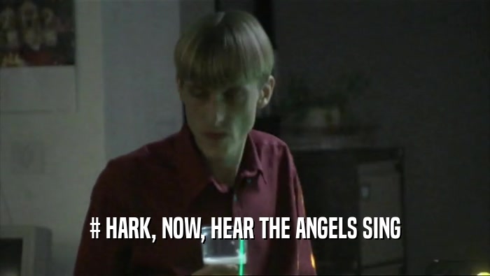 # HARK, NOW, HEAR THE ANGELS SING  