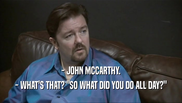 - JOHN MCCARTHY.
 - WHAT'S THAT? 