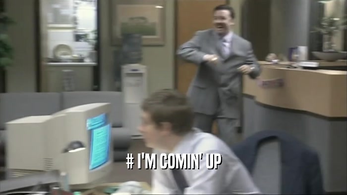 # I'M COMIN' UP  