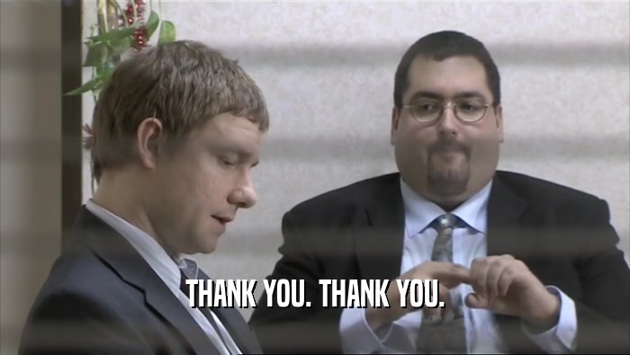 THANK YOU. THANK YOU.  