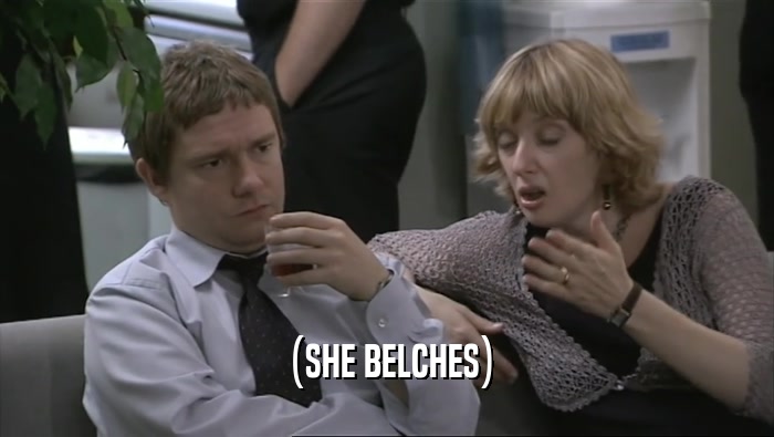 (SHE BELCHES)  