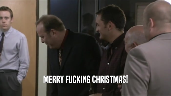 MERRY FUCKING CHRISTMAS!  