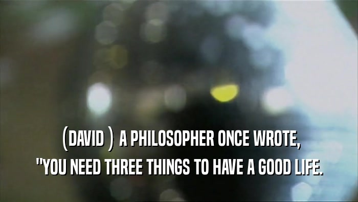 (DAVID ) A PHILOSOPHER ONCE WROTE,
 