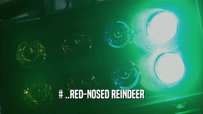 # ..RED-NOSED REINDEER  