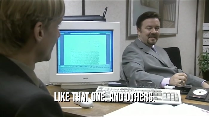 LIKE THAT ONE. AND OTHERS.  