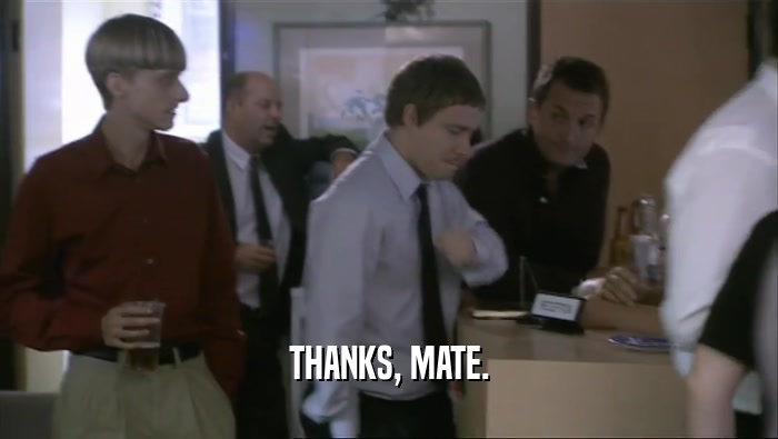 THANKS, MATE.  