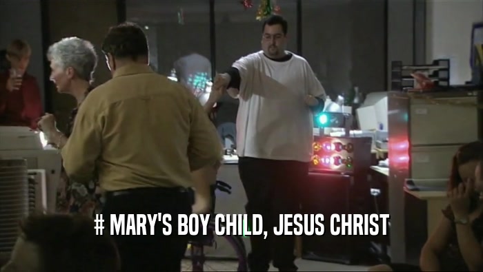 # MARY'S BOY CHILD, JESUS CHRIST  