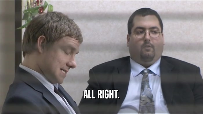 ALL RIGHT.  