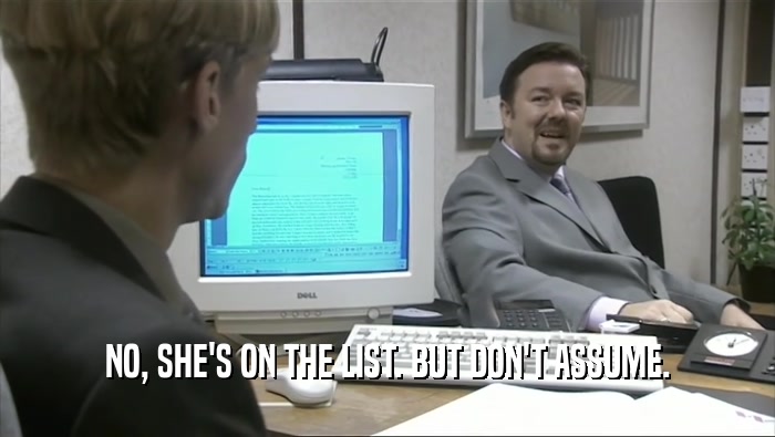 NO, SHE'S ON THE LIST. BUT DON'T ASSUME.  