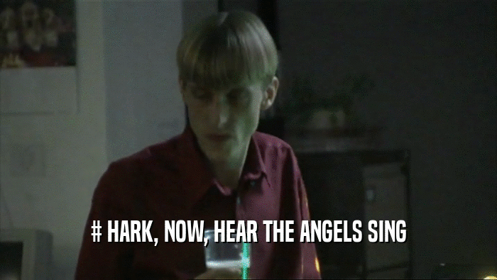 # HARK, NOW, HEAR THE ANGELS SING  