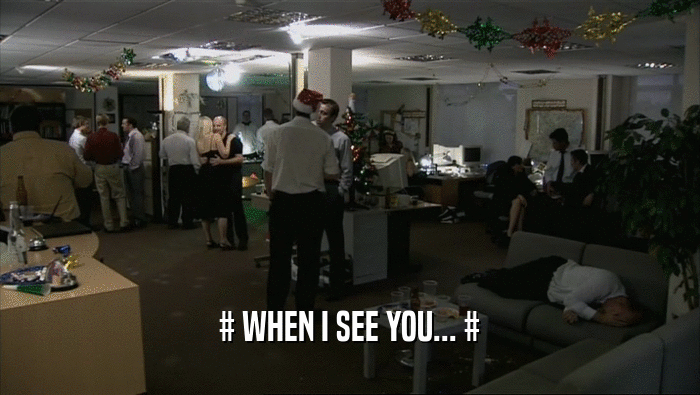 # WHEN I SEE YOU... #  