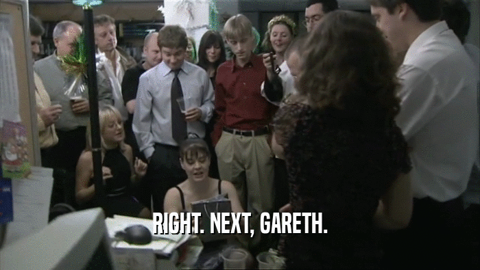 RIGHT. NEXT, GARETH.  