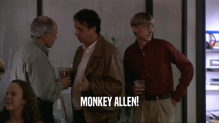 MONKEY ALLEN!  