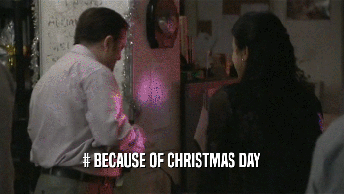 # BECAUSE OF CHRISTMAS DAY  