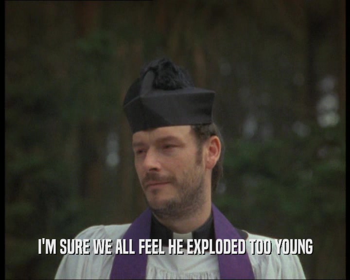 I'M SURE WE ALL FEEL HE EXPLODED TOO YOUNG  