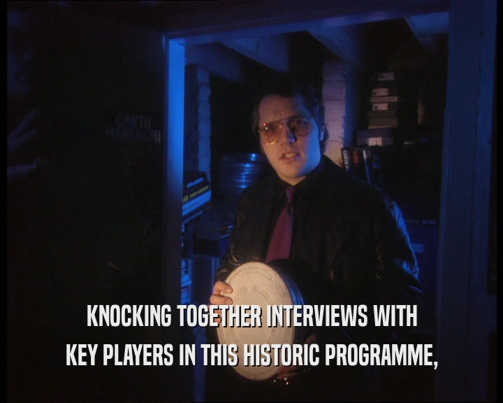 KNOCKING TOGETHER INTERVIEWS WITH KEY PLAYERS IN THIS HISTORIC PROGRAMME, 