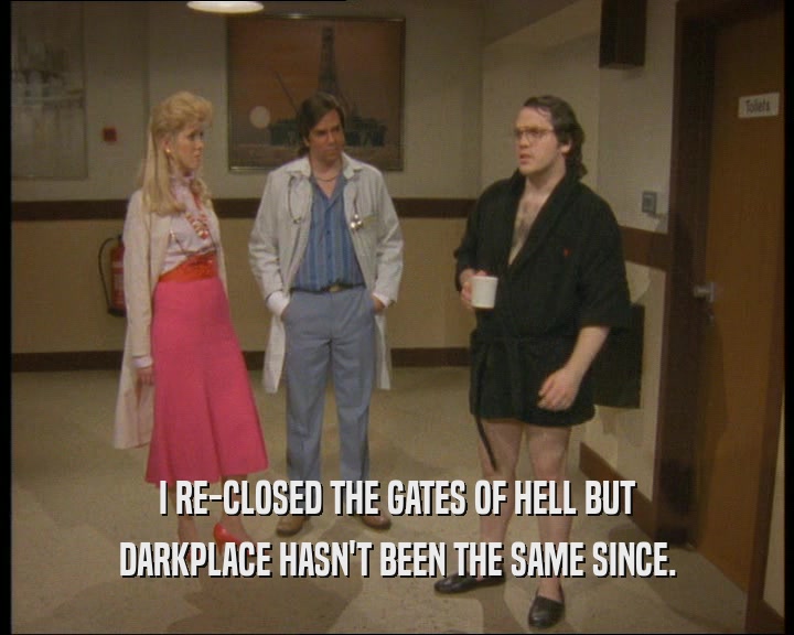I RE-CLOSED THE GATES OF HELL BUT DARKPLACE HASN'T BEEN THE SAME SINCE. 