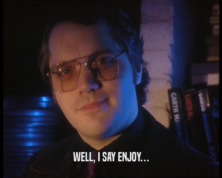 WELL, I SAY ENJOY…  