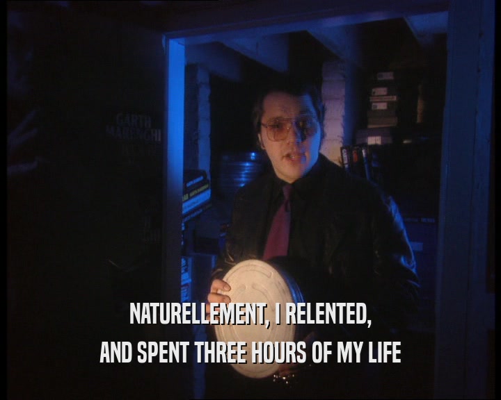 NATURELLEMENT, I RELENTED, AND SPENT THREE HOURS OF MY LIFE 