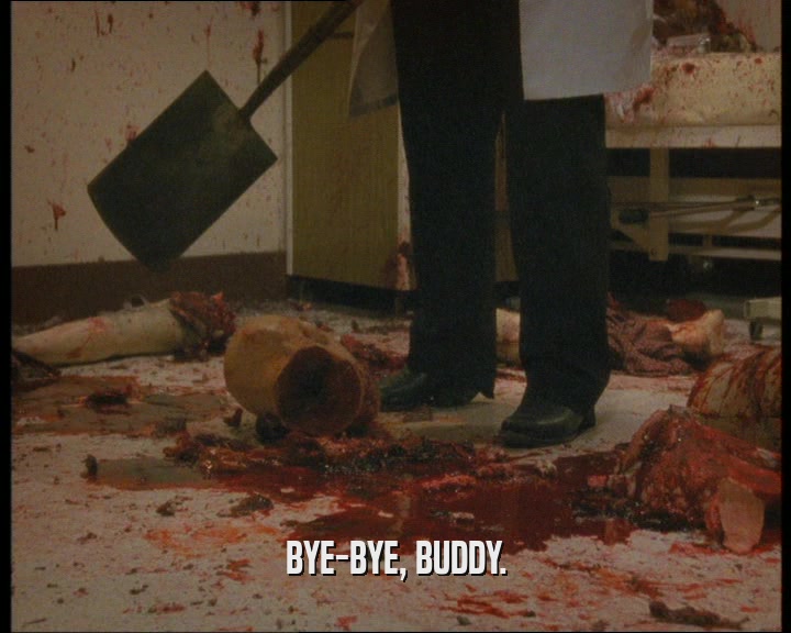 BYE-BYE, BUDDY.  