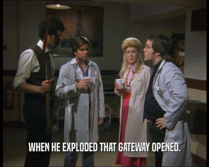 WHEN HE EXPLODED THAT GATEWAY OPENED.  