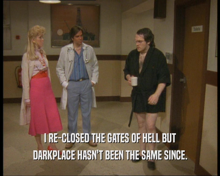 I RE-CLOSED THE GATES OF HELL BUT DARKPLACE HASN'T BEEN THE SAME SINCE. 