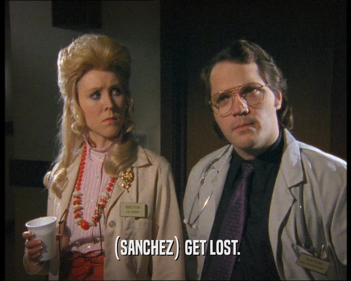 (SANCHEZ) GET LOST.  