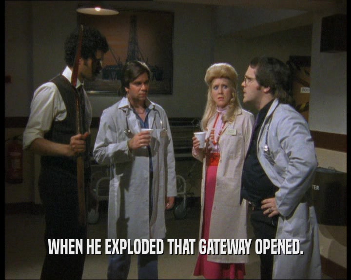 WHEN HE EXPLODED THAT GATEWAY OPENED.  