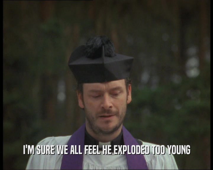 I'M SURE WE ALL FEEL HE EXPLODED TOO YOUNG  